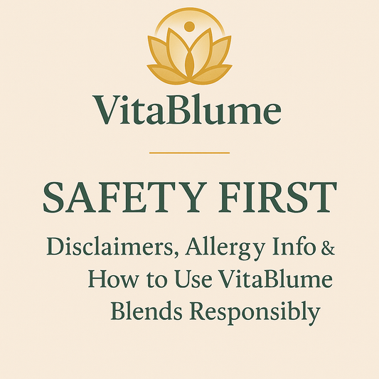 Safety First — Disclaimers, Allergy Info & How to Use VitaBlume™ Blends Responsibly